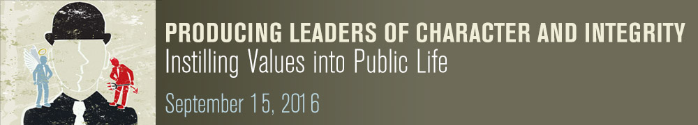 Producing Leaders of Character and Integrity: Instilling Values into Public Life