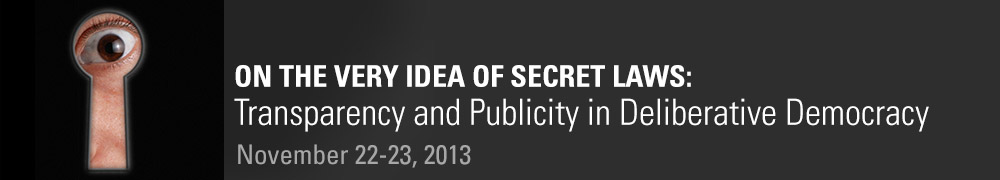 On the Very Idea of Secret Laws: Transparency and Publicity in Deliberative Democracy